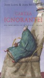 John Lloyd, John Mitchinson - Cartea ignorantei. Mic tratat pentru cei care