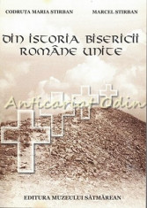 Din Istoria Bisericii Romine Unite - Codruta Maria Stirban, Marcel Stirban foto