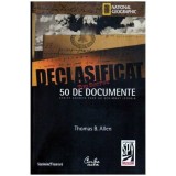 Thomas B. Allen - Declasificat - 50 de documente strict secrete care au schimbat istoria - 107178