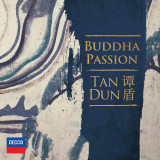 Buddha Passion | Tan Dun, Decca