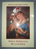 Maica Domnului de la Scaius - Alexandru Mesian, 2014, Carte Crestinism