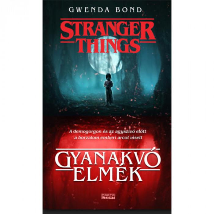 Stranger Things - Gyanakv&oacute; elm&eacute;k - Gwenda Bond