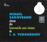 Mihail Sadoveanu, Иван Тургенев - Mihail Sadoveanu Citește Din &Icirc;nsemnările Unui V&acirc;nător De I. S. Turgheniev, CD