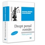 Drept penal roman. Partea generala. Editia a VI-a, revazuta si adaugita - Constantin Mitrache, Cristian Mitrache