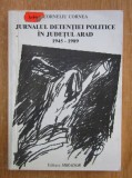 Jurnalul detenției politice &icirc;n județul Arad 1945-1989, Corneliu Cornea - Istorie Rom&acirc;nia, Editura Mirador, 154 pagini