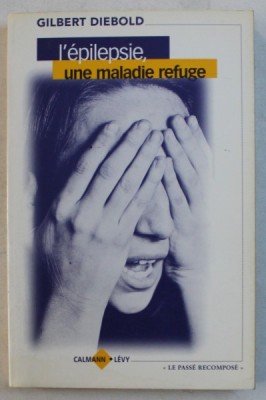 L&amp;#039; EPILEPSIE , UNE MALADIE REFUGE par GILBERT DIEBOLD , 1999 foto