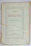 SHAKESPEARE , OTHELLO , CINCI ACTE IN VERSURI DE D. NANU , 1913 *DEFECT COPERTA