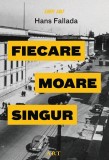 Cumpara ieftin Fiecare moare singur - Hans Fallada, ART