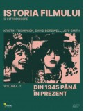 Istoria filmului. O introducere. Volumul 2: Din 1945 pana in prezent - Jeff Smith, Kristin Thompson, David Bordwell