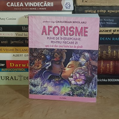 GREGORIAN BIVOLARU - AFORISME PLINE DE INTELEPCIUNE PENTRU FIECARE ZI , 2008 * foto