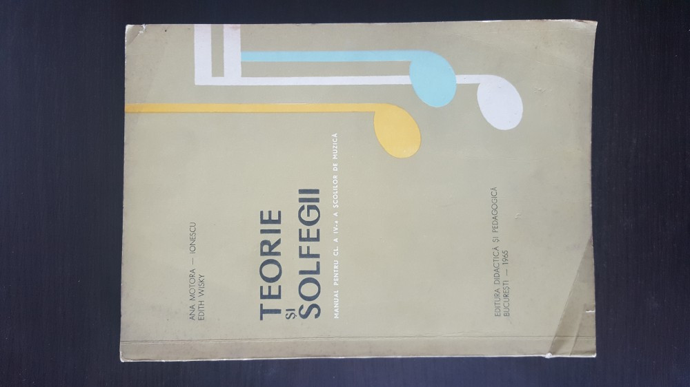 Teorie si solfegii - Manual pentru clasa a IV-a a scolilor de muzica, 1965, Clasa  4, Educatie Muzicala | Okazii.ro