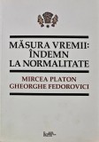 Cumpara ieftin Masura vremii, indemn la normalitate - 2009 - Mircea Platon (XE322)