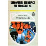 Colectiv - Descoperiri stiintifice ale secolului XX - Mica enciclopedie - 107264