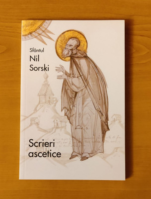 Sf&amp;acirc;ntul Nil Sorski - Scrieri ascetice foto