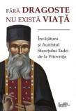 Fara Dragoste Nu Exista Viata, Staretul Tadei - Editura Sophia