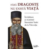 Fara Dragoste Nu Exista Viata, Staretul Tadei - Editura Sophia