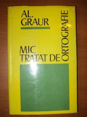 MIC TRATAT DE ORTOGRAFIE - AL. GRAUR 1974 foto