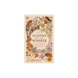 Seasons of Wonder: 52 Weeks of Projects, Prayers, and Practices to Make the Ordinary Sacred