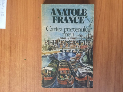 h7b Cartea Prietenului Meu. Pierre Noziere - Anatole France foto