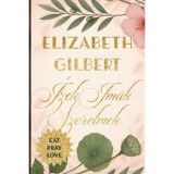 &Iacute;zek, im&aacute;k, szerelmek - Elizabeth Gilbert