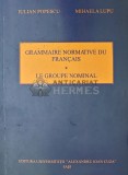 Cumpara ieftin Grammaire Normative du Francais Vol. 1 (2011). Iulian Popescu, Mihaela Lupu. Franceza, 520 pagini. Editura Universitatii Al.I. Cuza Iasi