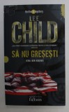 SA NU GRESESTI de LEE CHILD , 2007 * MICI DEFECTE