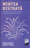 AS - ADAM GAZZALEY, LARRY D. ROSEN - MINTEA DISTRATA , CREIERE VECHI INTR-O LUME PUTERNIC TEHNOLOGIZATA
