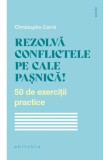 Rezolva conflictele pe cale pasnica! - Christophe Carr&eacute; - Philobia