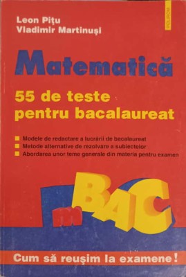 MATEMATICA, 55 DE TESTE PENTRU BACALAUREAT-LEON PITU, VLADIMIR MARTINUSI-275145 foto