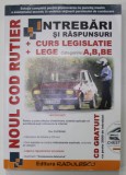 NOUL COD RUTIER - INTREBARI SI RASPUNSURI , CURS DE LEGISLATIE , LEGE , CATEGORIILE A, B, BE APARUTA 2020, LIPSA CD