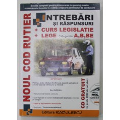 NOUL COD RUTIER - INTREBARI SI RASPUNSURI , CURS DE LEGISLATIE , LEGE , CATEGORIILE A, B, BE APARUTA 2020, LIPSA CD