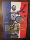 Corupția uriașă, evidentă a sistemului judiciar contemporan - Anonimus