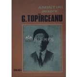 Amintiri despre G. Topirceanu - 1987 - Silvia Popescu (F125)