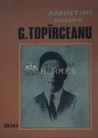 Amintiri despre G. Topirceanu - 1987 - Silvia Popescu (F125)