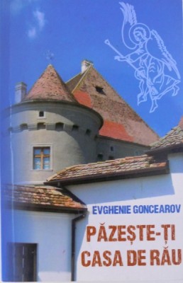 PAZESTE-TI CASA DE RAU de EVGHENIE GONCEAROV , 2011 foto