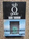 SUB 0 GRADE - RADU TUDORAN