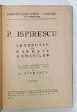 LEGENDELE SAU BASMELE ROMANILOR de PETRE ISPIRESCU , cu o schita biobibliografica ...de C. FIERASCU , 1943