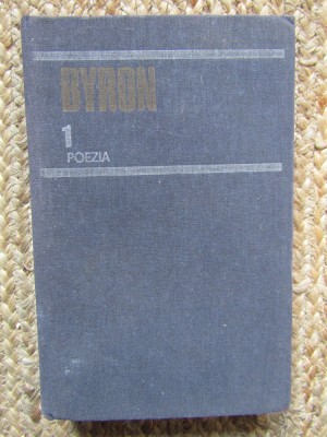 George Gordon Byron - Poezia (Opere, vol. I) foto