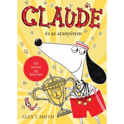 Claude &amp;eacute;s az arany&amp;eacute;rem / Claude a rivaldaf&amp;eacute;nyben - Alex T. Smith foto