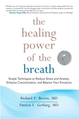 The Healing Power of the Breath: Simple Techniques to Reduce Stress and Anxiety, Enhance Concentration, and Balance Your Emotions foto