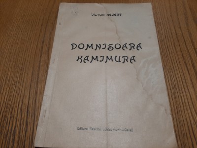 DOMNISOARA KAMIMURA - Victor Revent - Editura Revistei &amp;quot;Orizonturi&amp;quot;, 1947, 27 p. foto
