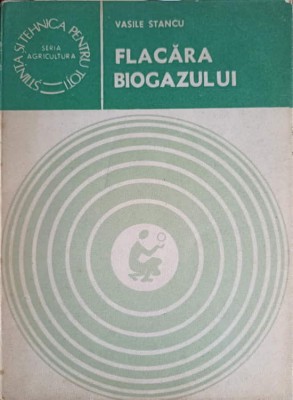 FLACARA BIOGAZULUI. ENERGIE PRIN CONVERSIE METANOGENA-VASILE STANCU-236092 foto