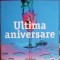 Ultima aniversare