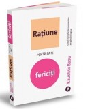 Ratiune pentru a fi fericiti. Despre beneficiile neasteptate ale gandirii logice - Adina Avramescu, Kaushik Basu