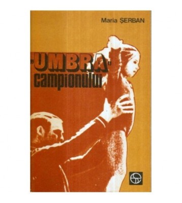 Maria Serban - &amp;quot;Umbra&amp;quot; campionului - 122427 foto