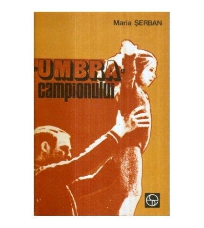 Maria Serban - &quot;Umbra&quot; campionului - 122427