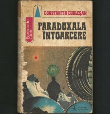 PARADOXALA &Icirc;NTOARCERE - CONSTANTIN CUBLEȘAN - FANTASTIC CLUB - SF ROM&Acirc;NESC