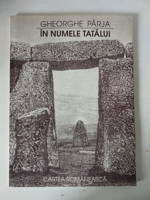 Gheorghe Parja - In numele tatalui, 1996, Cartea Romaneasca, poezie