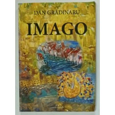 IMAGO , roman de DAN GRADINARU , 2013 , DEDICATIE *
