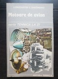 Motoare de avion (colecția ȘTIINȚA ȘI TEHNICA PENTRU TOȚI, seria TEHNICA LA ZI) - Constantin C. Gheorghiu